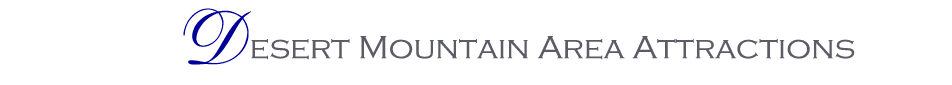 Desert Mountain Area Attractions