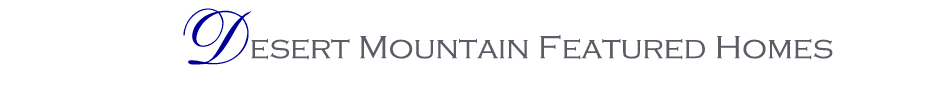 Desert Mountain Featured Homes in Scottsdale Arizona